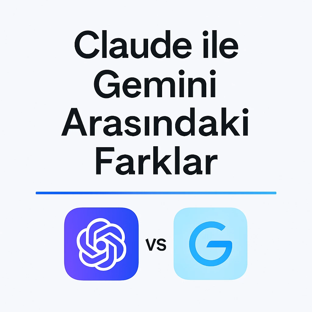 Claude ile Gemini Arasındaki Farklar