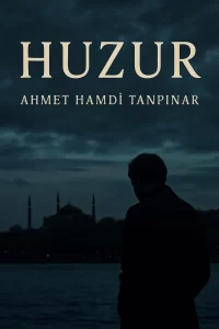 Huzur Romanı Özeti: Aşk, Zaman ve Sessiz Bir Çöküş