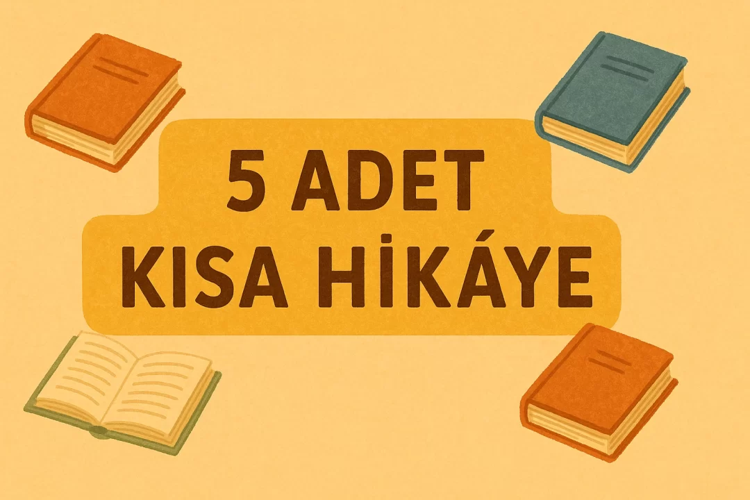 5 Tane Hikaye Özeti Kısa: Muhteşem Sonlu Hikayeler